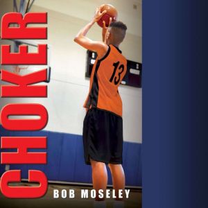 Choker, Bob Moseley