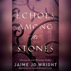 Echoes Among the Stones, Jaime Jo Wright