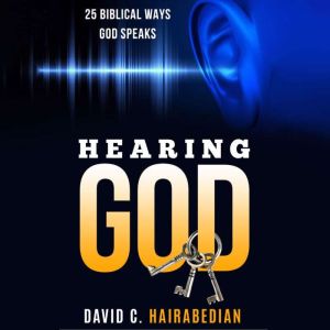 Hearing God 25 Ways, Dr. David C. Hairabedian