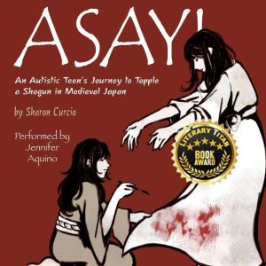 Asayi: An Autistic's Teen's Journey to Topple a Shogun in Medieval Japan