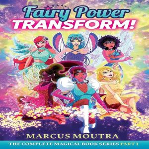 Fairy Power Transform!, Marcus Moutra