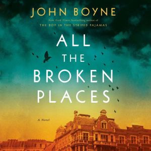 All the Broken Places, John Boyne