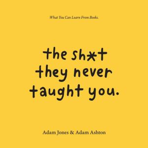 The Sht They Never Taught You, Adam Jones, Adam Ashton