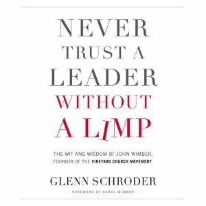 Never Trust a Leader Without a Limp, Glenn Schroder