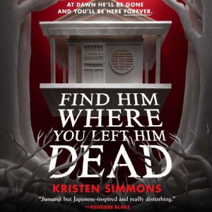 Find Him Where You Left Him Dead, Kristen Simmons