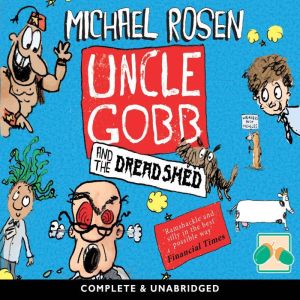 Uncle Gobb and the Dread Shed, Michael Rosen