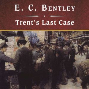 Trents Last Case, with eBook, E. C. Bentley