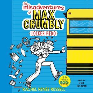The Misadventures of Max Crumbly 1: Locker Hero, Rachel Renee Russell