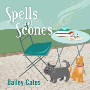 Spells and Scones, Bailey Cates