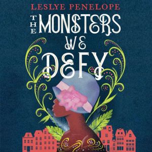 The Monsters We Defy, Leslye Penelope