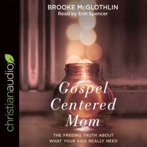 GospelCentered Mom, Brooke McGlothlin