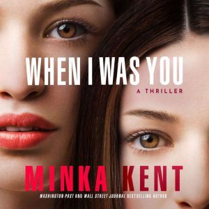 When I Was You, Minka Kent