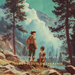 The Boy Scouts on the Range, John Henry Goldfrap