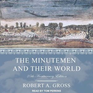 The Minutemen and Their World, Robert A. Gross