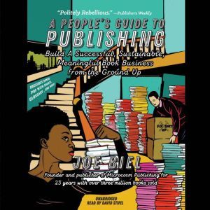 A Peoples Guide to Publishing, Joe Biel