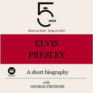 Elvis Presley A short biography, 5 Minutes