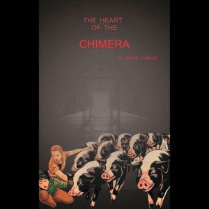 The Heart of the Chimera, Leslie J Linder