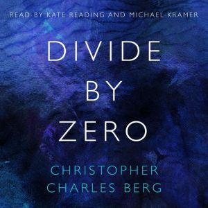 Divide By Zero, Christopher Charles Berg