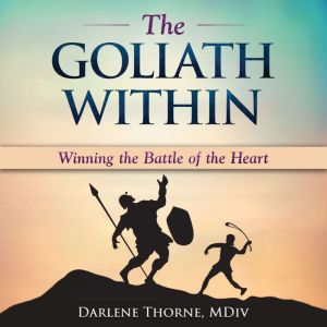 The Goliath Within Winning the Battl..., Darlene Thorne