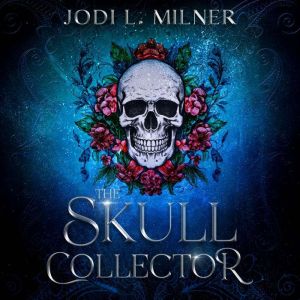 The Skull Collector, Jodi L. Milner