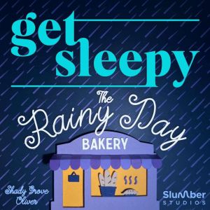 Get Sleepy The Rainy Day Bakery, Slumber Studios