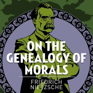 On the Genealogy of Morals