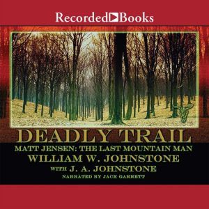Matt Jensen, The Last Mountain Man: Deadly Trail, William W. Johnstone
