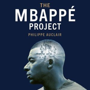 The Mbappe Project, Philippe Auclair