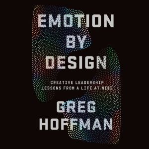 Emotion By Design, Greg Hoffman