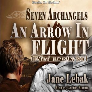 Seven Archangels: An Arrow In Flight: The Seven Archangels Saga: Book 1