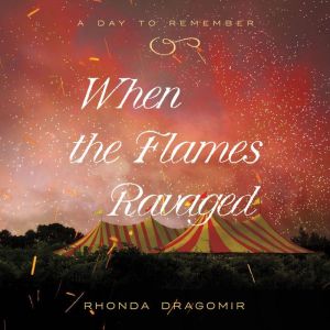 When the Flames Ravaged, Rhonda Dragomir
