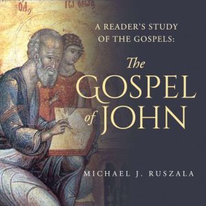 A Readers Study of the Gospels The ..., Michael J. Ruszala
