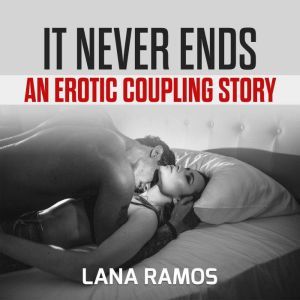 It never ends An Erotic Coupling Sto..., Lana Ramos