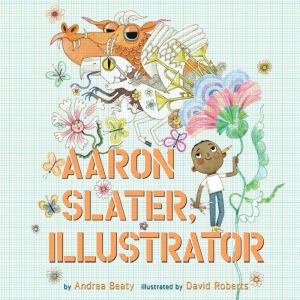 Aaron Slater, Illustrator, Andrea Beaty