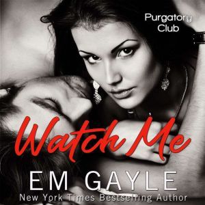 Watch Me, E.M. Gayle