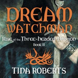 Dream Watchman: Rise of the Three-Headed Dragon Book II