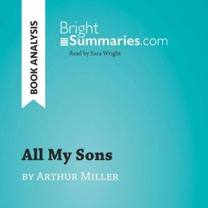 All My Sons by Arthur Miller Book An..., Bright Summaries