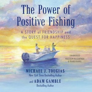 The Power of Positive Fishing, Adam Gamble