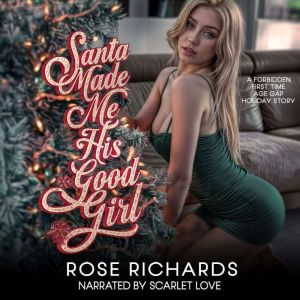 Santa Made Me His Good Girl, Rose Richards