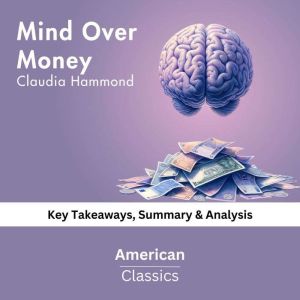 Mind Over Money by Claudia Hammond, American Classics