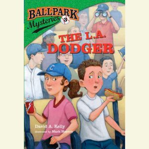 Ballpark Mysteries 3 The L.A. Dodge..., David A. Kelly