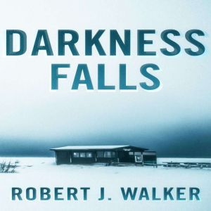 Darkness Falls, Robert J. Walker