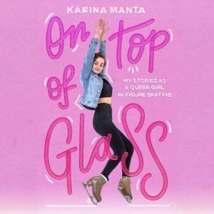 On Top of Glass, Karina Manta