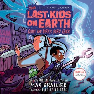 The Last Kids on Earth: Quint and Dirk's Hero Quest, Max Brallier