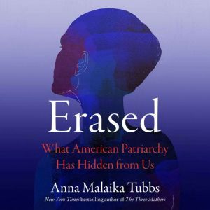 Erased: What American Patriarchy Has Hidden from Us