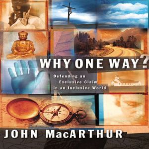 Why One Way?, John F. MacArthur