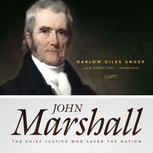 John Marshall, Harlow Giles Unger