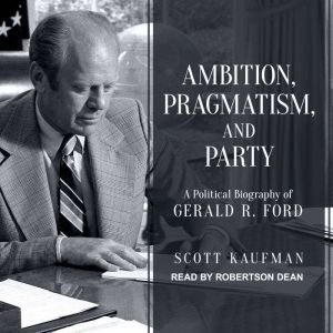 Ambition, Pragmatism, and Party, Scott Kaufman
