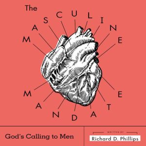 The Masculine Mandate, Richard Phillips