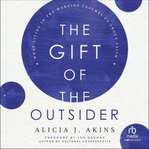 The Gift of the Outsider, Alicia J. Akins